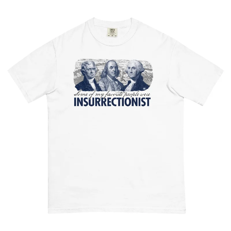 Breezy Comfort Some of My Favorite People Were Insurrectionist Men’s Garment-Dyed Heavyweight Graphic T-Shirt